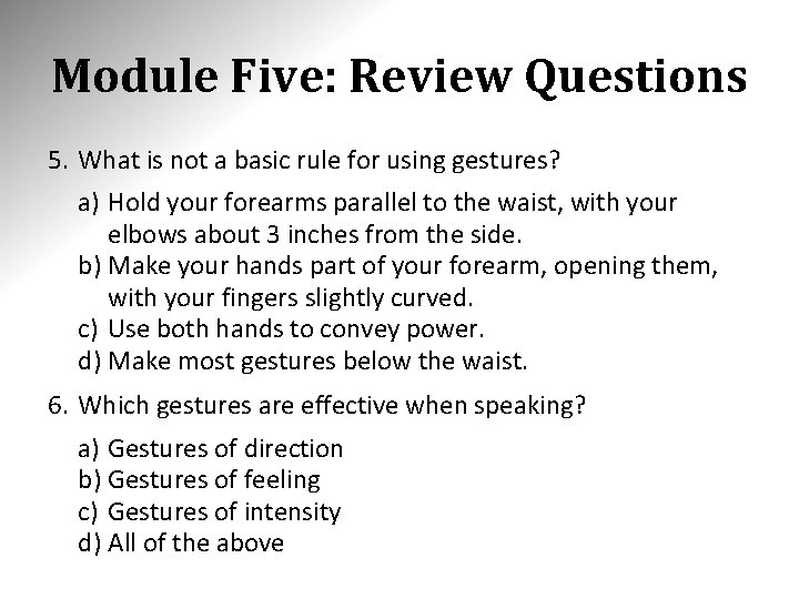 Module Five: Review Questions 5. What is not a basic rule for using gestures?