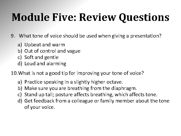 Module Five: Review Questions 9. What tone of voice should be used when giving