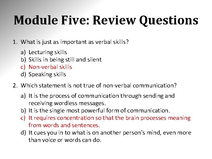 Module Five: Review Questions 1. What is just as important as verbal skills? a)