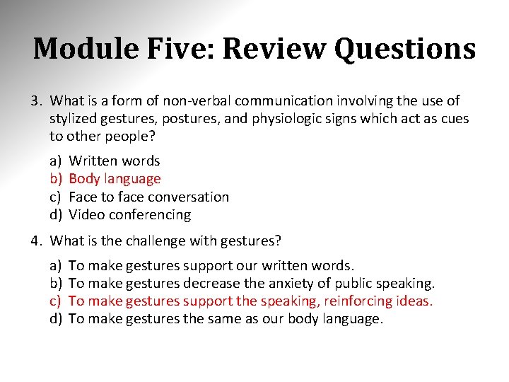 Module Five: Review Questions 3. What is a form of non-verbal communication involving the