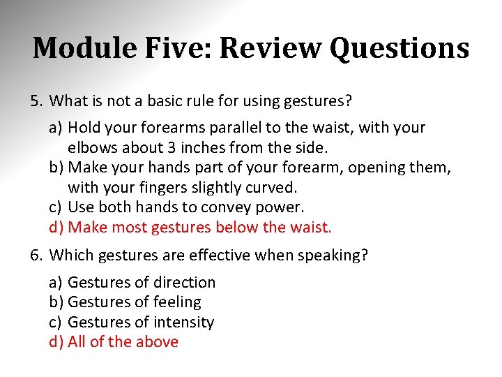 Module Five: Review Questions 5. What is not a basic rule for using gestures?
