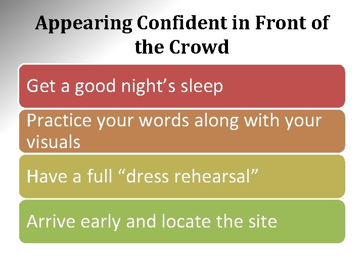 Appearing Confident in Front of the Crowd Get a good night’s sleep Practice your