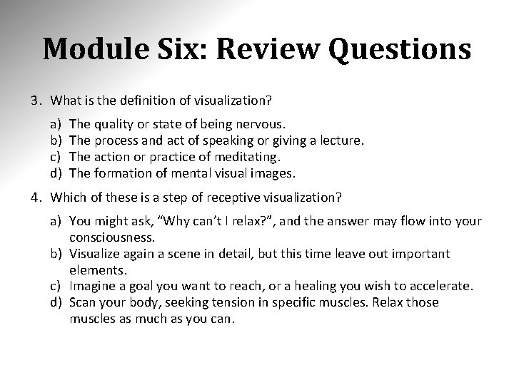 Module Six: Review Questions 3. What is the definition of visualization? a) b) c)