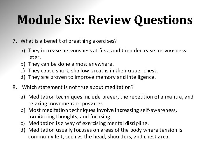 Module Six: Review Questions 7. What is a benefit of breathing exercises? a) They