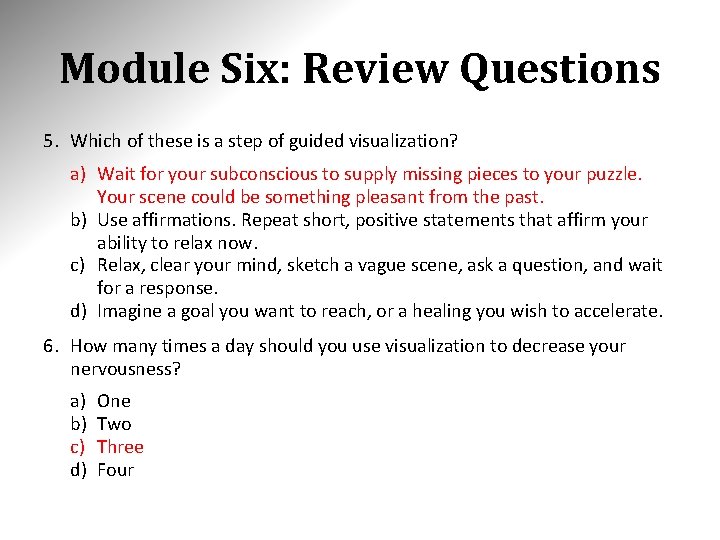 Module Six: Review Questions 5. Which of these is a step of guided visualization?