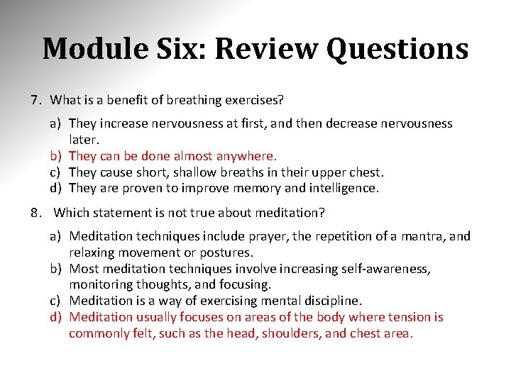 Module Six: Review Questions 7. What is a benefit of breathing exercises? a) They