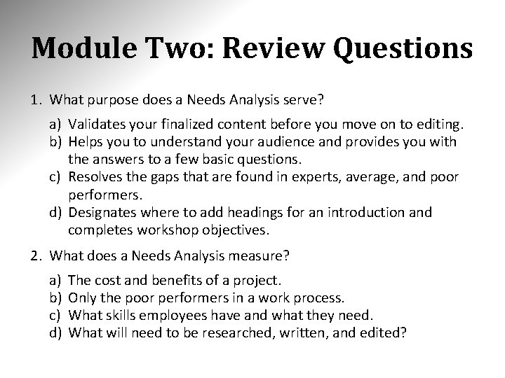 Module Two: Review Questions 1. What purpose does a Needs Analysis serve? a) Validates