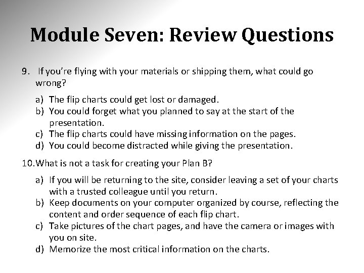 Module Seven: Review Questions 9. If you’re flying with your materials or shipping them,
