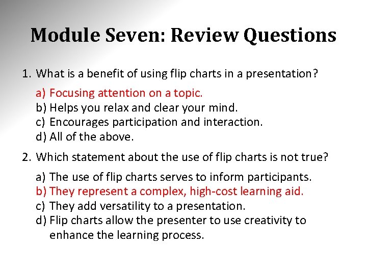 Module Seven: Review Questions 1. What is a benefit of using flip charts in