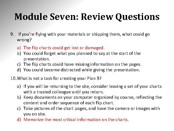 Module Seven: Review Questions 9. If you’re flying with your materials or shipping them,