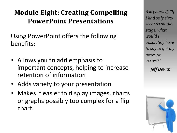 Module Eight: Creating Compelling Power. Point Presentations Using Power. Point offers the following benefits: