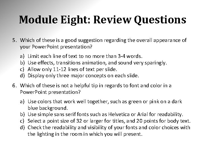 Module Eight: Review Questions 5. Which of these is a good suggestion regarding the