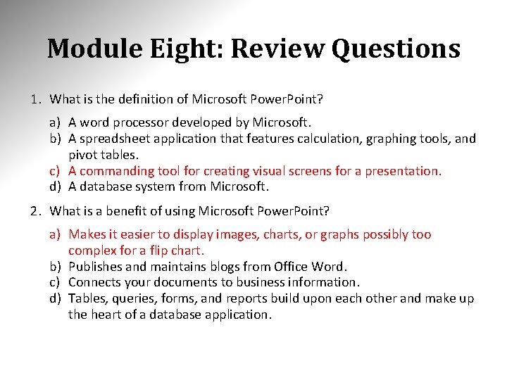 Module Eight: Review Questions 1. What is the definition of Microsoft Power. Point? a)