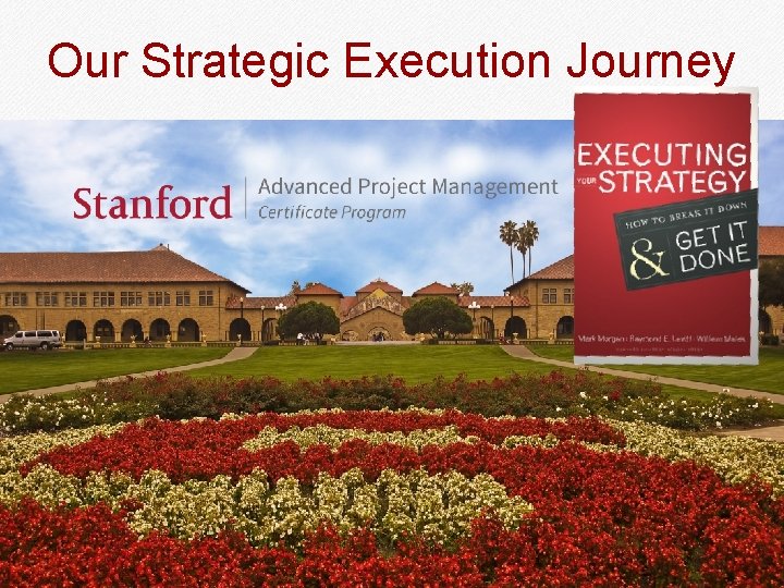 Our Strategic Execution Journey © 2015, IPS Learning/ESI International. All rights reserved. 