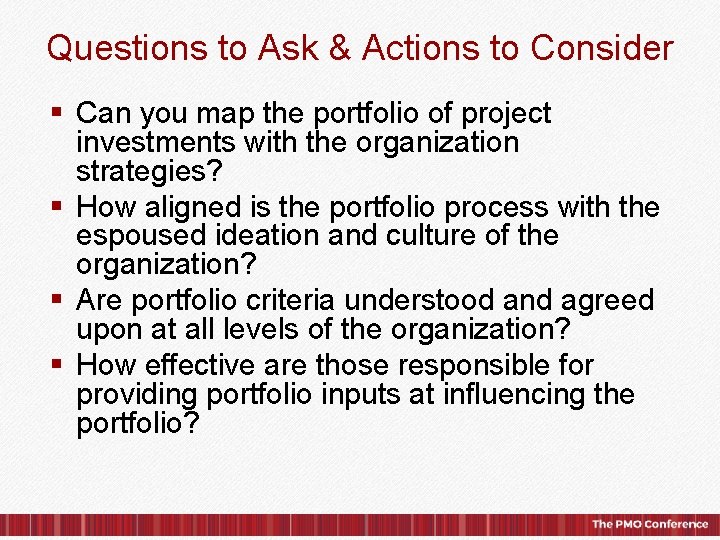 Questions to Ask & Actions to Consider § Can you map the portfolio of