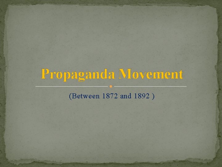 Propaganda Movement (Between 1872 and 1892 ) 