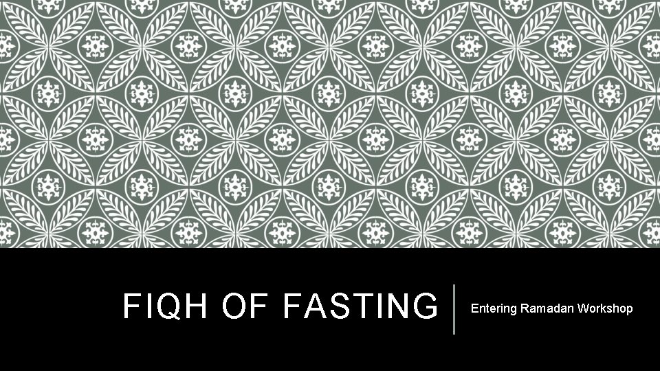 FIQH OF FASTING Entering Ramadan Workshop 