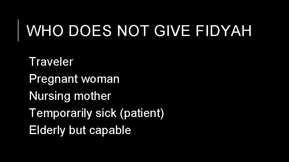 WHO DOES NOT GIVE FIDYAH Traveler Pregnant woman Nursing mother Temporarily sick (patient) Elderly