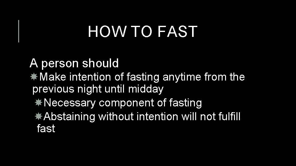 HOW TO FAST A person should Make intention of fasting anytime from the previous