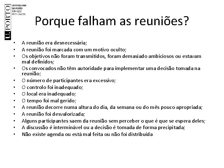 Porque falham as reuniões? • • • • A reunião era desnecessária; A reunião