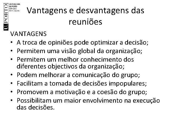 Vantagens e desvantagens das reuniões VANTAGENS • A troca de opiniões pode optimizar a