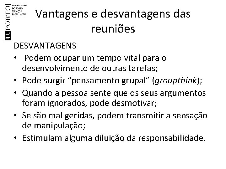 Vantagens e desvantagens das reuniões DESVANTAGENS • Podem ocupar um tempo vital para o