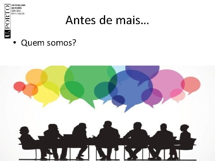 Antes de mais… • Quem somos? 