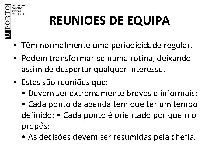 REUNIO ES DE EQUIPA • Te m normalmente uma periodicidade regular. • Podem transformar-se