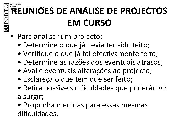 REUNIO ES DE ANA LISE DE PROJECTOS EM CURSO • Para analisar um projecto: