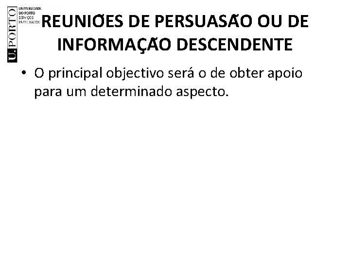 REUNIO ES DE PERSUASA O OU DE INFORMAC A O DESCENDENTE • O principal