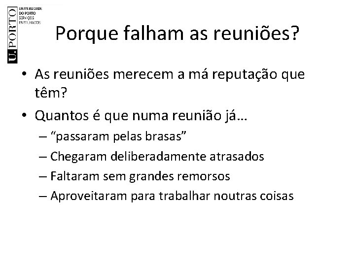 Porque falham as reuniões? • As reuniões merecem a má reputação que têm? •