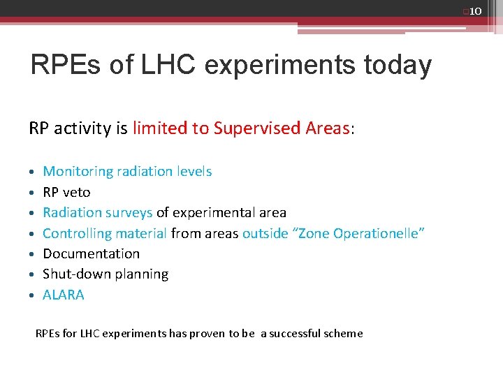 q 10 RPEs of LHC experiments today RP activity is limited to Supervised Areas: q 10 RPEs of LHC experiments today RP activity is limited to Supervised Areas: