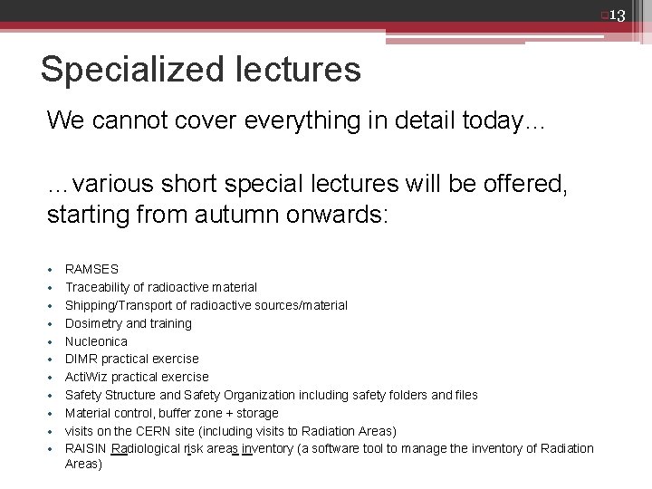 q 13 Specialized lectures We cannot cover everything in detail today… …various short special q 13 Specialized lectures We cannot cover everything in detail today… …various short special