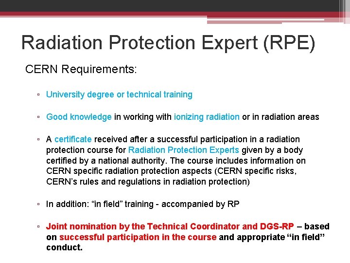 Radiation Protection Expert (RPE) CERN Requirements: ▫ University degree or technical training ▫ Good Radiation Protection Expert (RPE) CERN Requirements: ▫ University degree or technical training ▫ Good
