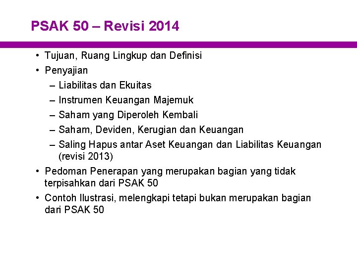 PSAK 50 – Revisi 2014 • Tujuan, Ruang Lingkup dan Definisi • Penyajian –