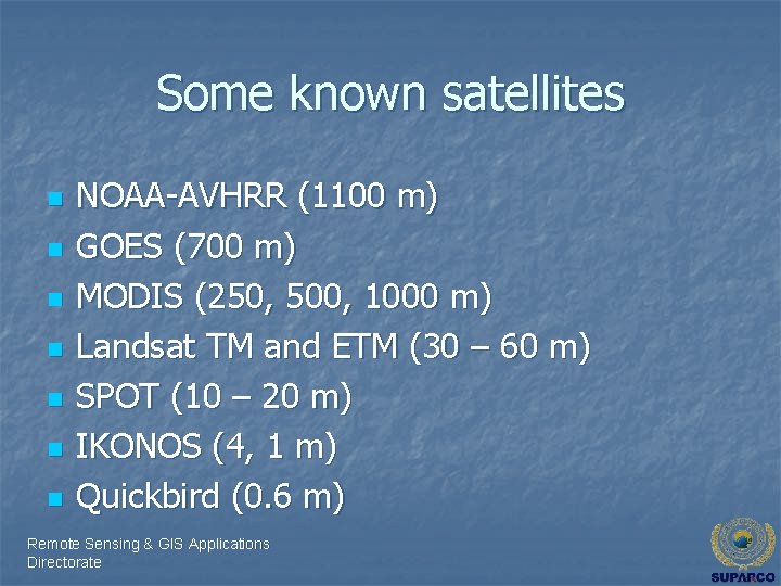 Some known satellites n n n n NOAA-AVHRR (1100 m) GOES (700 m) MODIS