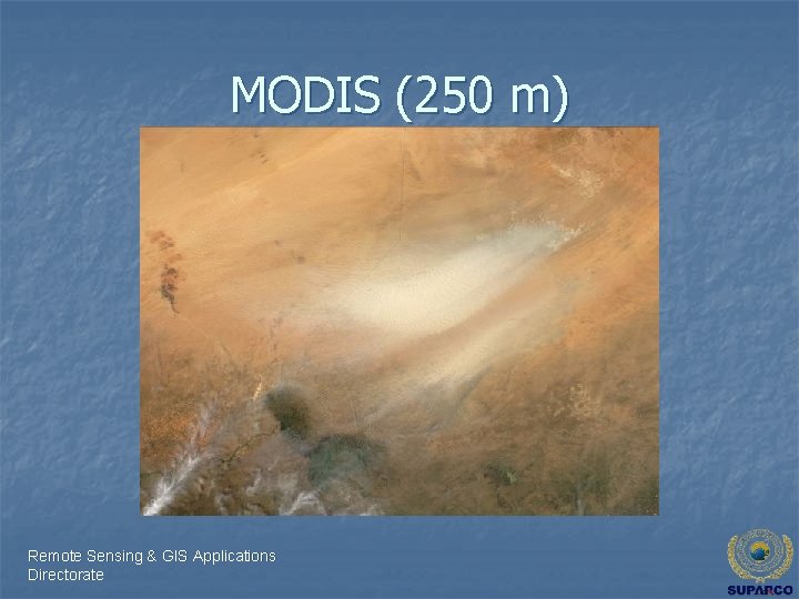 MODIS (250 m) Remote Sensing & GIS Applications Directorate 