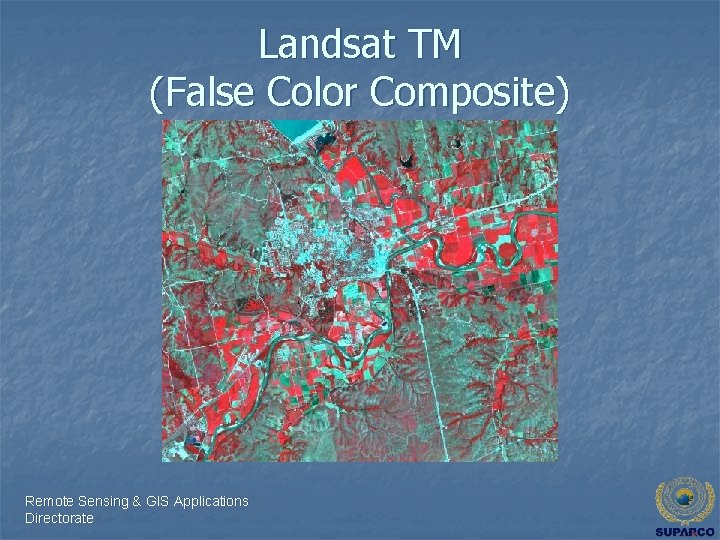 Landsat TM (False Color Composite) Remote Sensing & GIS Applications Directorate 