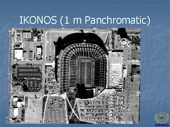 IKONOS (1 m Panchromatic) Remote Sensing & GIS Applications Directorate 
