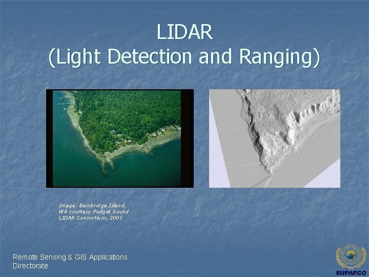 LIDAR (Light Detection and Ranging) Image: Bainbridge Island, WA courtesy Pudget Sound LIDAR Consortium,