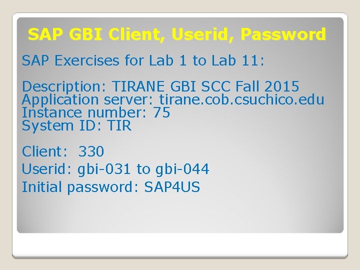 SAP GBI Client, Userid, Password SAP Exercises for Lab 1 to Lab 11: Description: