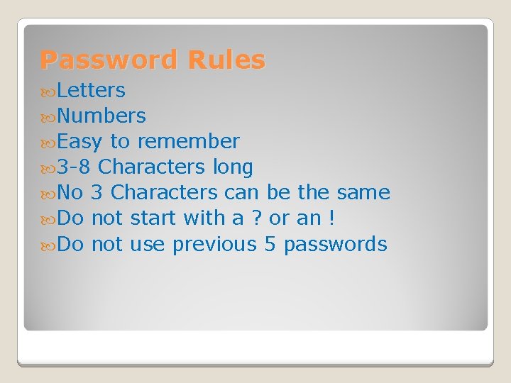 Password Rules Letters Numbers Easy to remember 3 -8 Characters long No 3 Characters