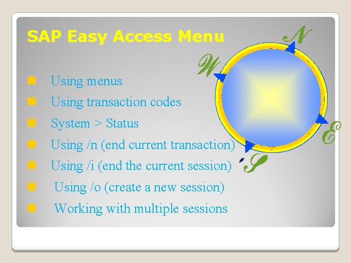 SAP Easy Access Menu n Using menus n Using transaction codes n System >