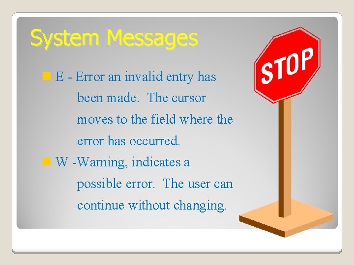 System Messages n E - Error an invalid entry has been made. The cursor