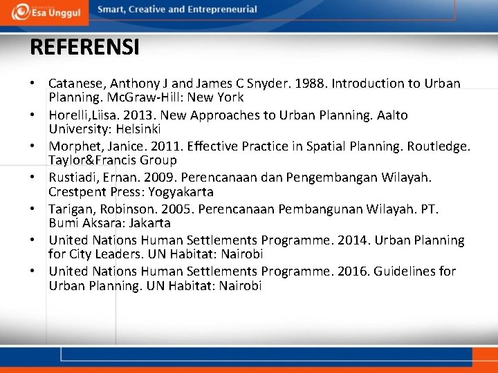 REFERENSI • Catanese, Anthony J and James C Snyder. 1988. Introduction to Urban Planning. REFERENSI • Catanese, Anthony J and James C Snyder. 1988. Introduction to Urban Planning.