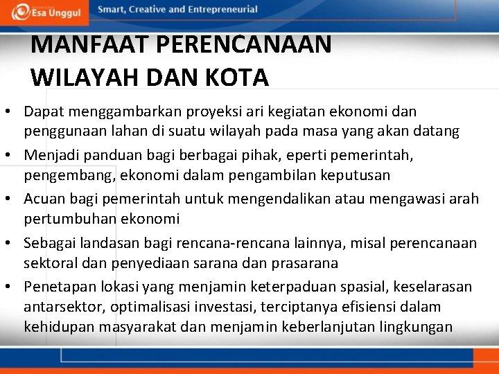 MANFAAT PERENCANAAN WILAYAH DAN KOTA • Dapat menggambarkan proyeksi ari kegiatan ekonomi dan penggunaan