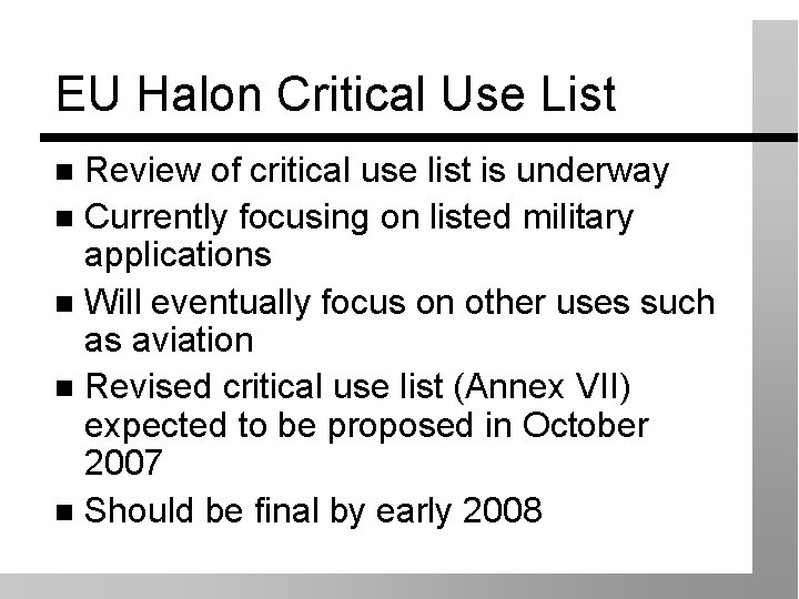 EU Halon Critical Use List Review of critical use list is underway Currently focusing