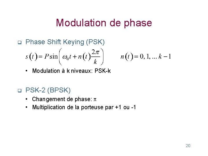 Modulation de phase q Phase Shift Keying (PSK) • Modulation à k niveaux: PSK-k