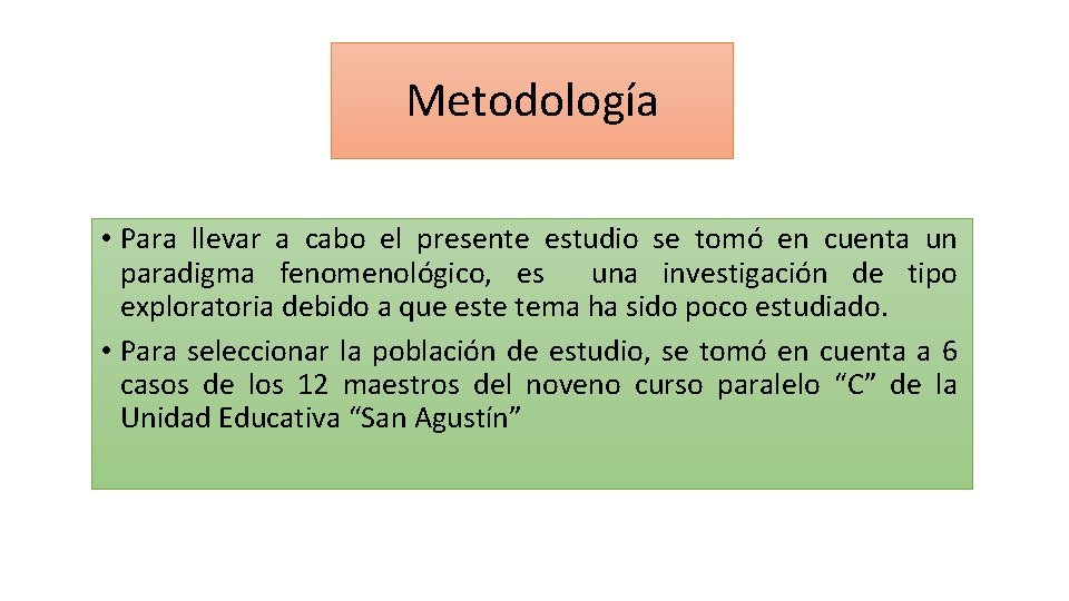 Metodología • Para llevar a cabo el presente estudio se tomó en cuenta un