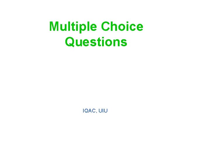 Multiple Choice Questions IQAC, UIU 